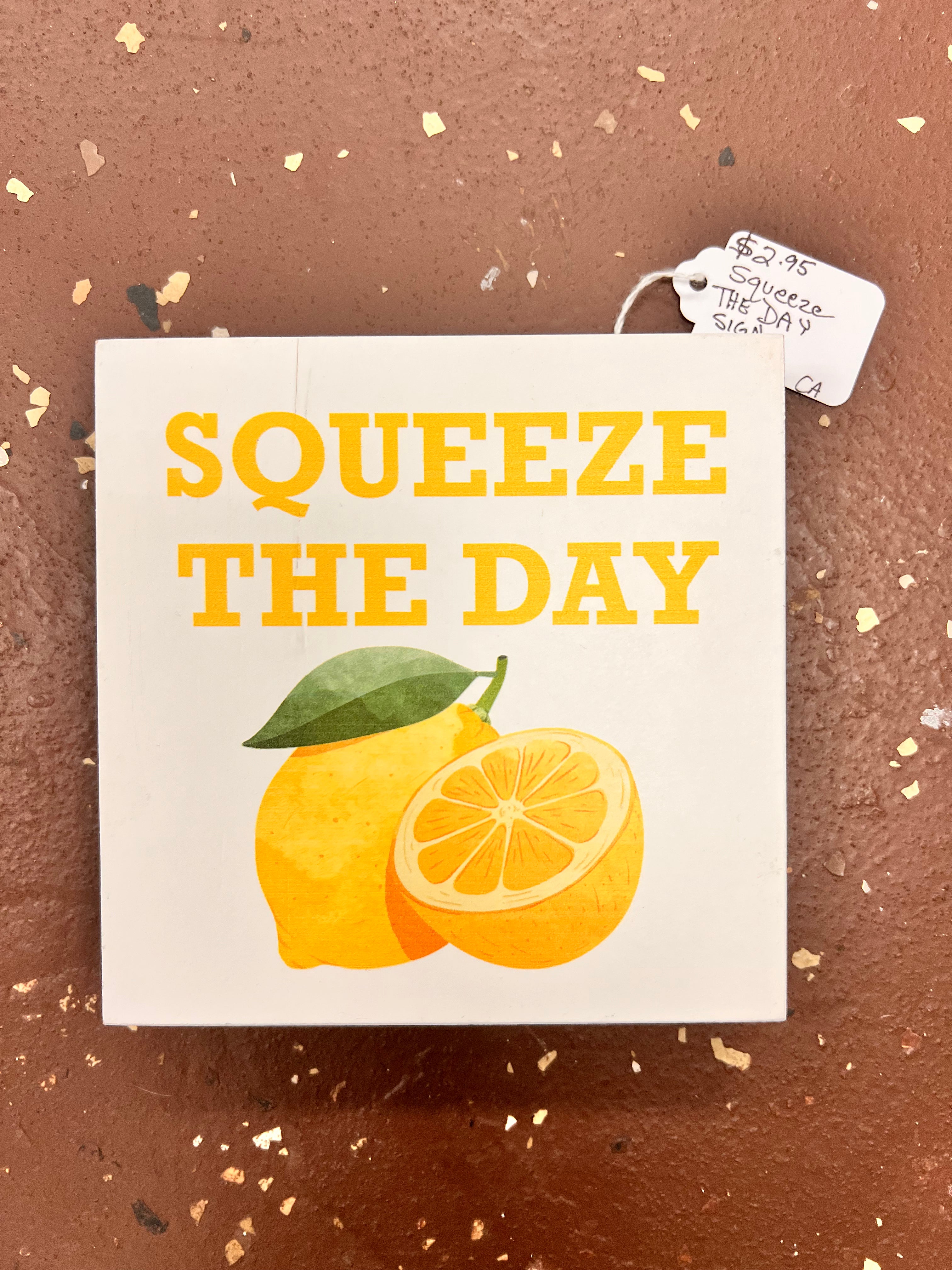 Squeeze Day Sign